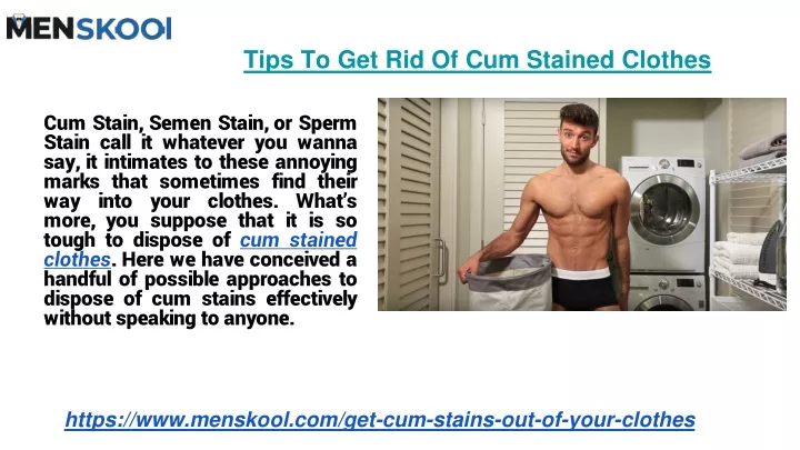 tips to get rid of cum stained clothes