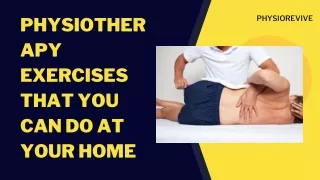 physiother apy exercises that you can do at your