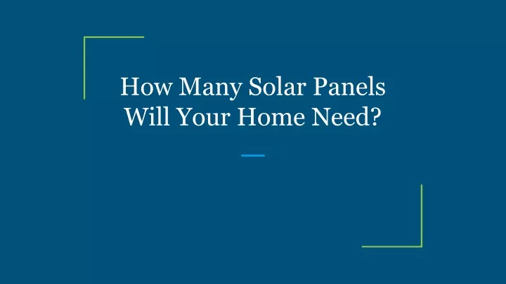 how many solar panels will your home need