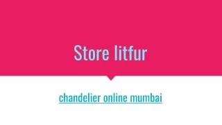chandelier online mumbai---storelitfur