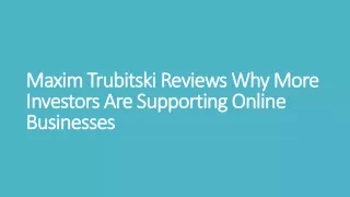 Maxim Trubitski Reviews Why More Investors Are Supporting Online Businesses