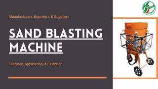 Detailed information on Sand Blasting Machine and Shot Peening Machine-