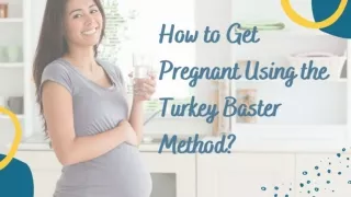 How to get pregnant using Turkey Baster Method