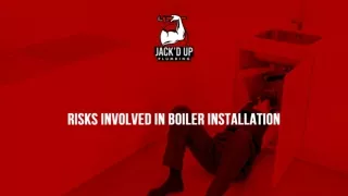 risks involved in boiler installation