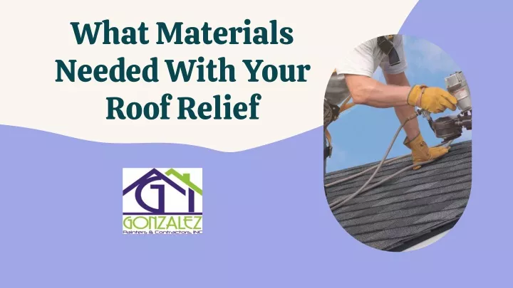 what materials needed with your roof relief