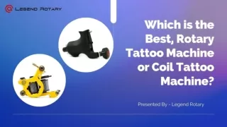 Which is the Best, Rotary Tattoo Machine or Coil Tattoo Machine