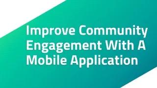 improve community engagement with a mobile