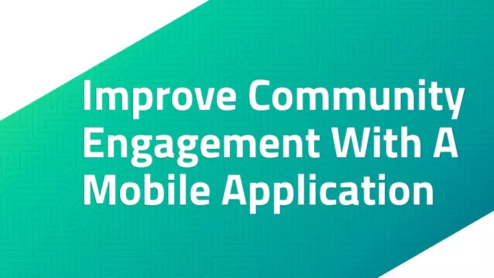 improve community engagement with a mobile