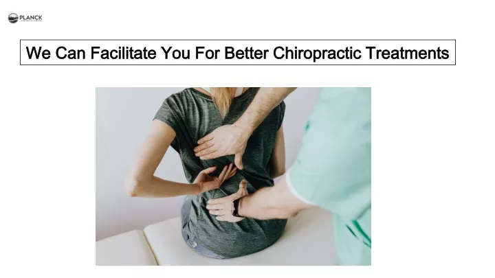 we can facilitate you for better chiropractic