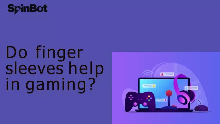 do finger sleeves help in gaming