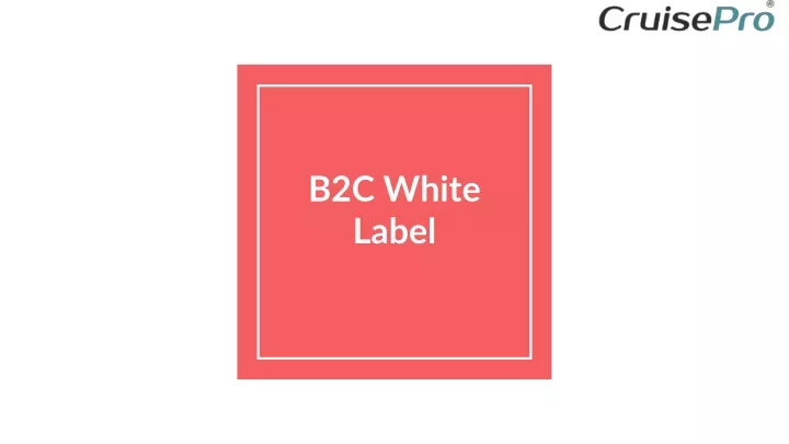 b2c white label