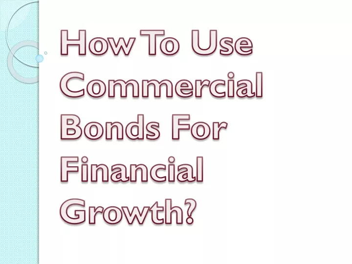 how to use commercial bonds for financial growth