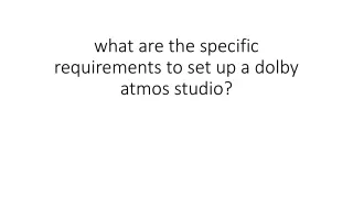 what are the specific requirements to set up a dolby atmos studio