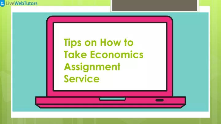 tips on how to take economics assignment service