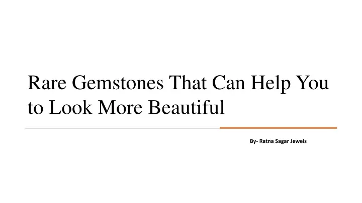 rare gemstones that can help you to look more beautiful