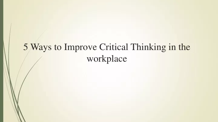 5 ways to improve critical thinking in the workplace