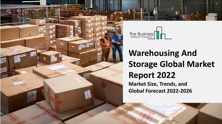 warehousing and storage global market report 2022