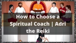 How to Choose a Spiritual Coach  Adri the Reiki