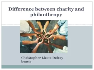 Difference between charity and philanthropy.