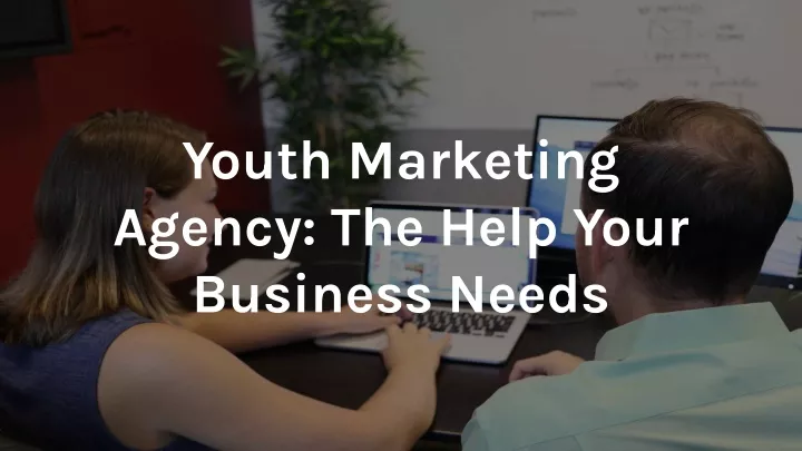 youth marketing agency the help your business