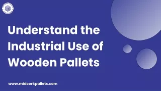 Understand the Industrial Use of Wooden Pallets