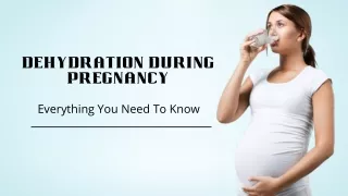 Everything you need to know about dehydration during pregnancy