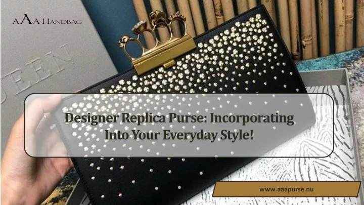 designer replica purse incorporating into your everyday style