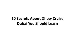 10 Secrets About Dhow Cruise Dubai You Should