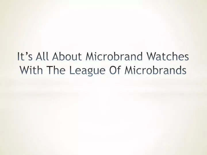 it s all about microbrand watches with the league of microbrands