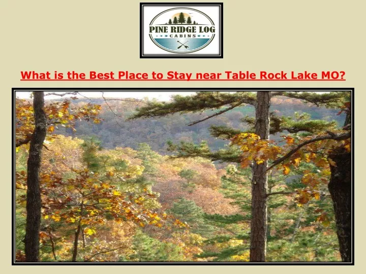 what is the best place to stay near table rock