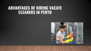 Advantages Of Hiring Vacate Cleaners In Perth