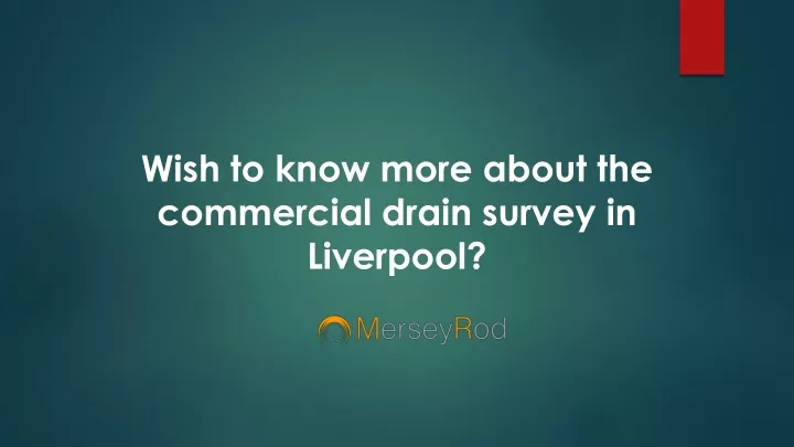wish to know more about the commercial drain survey in liverpool