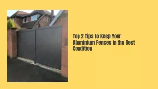 Top 2 Tips to Keep Your Aluminium Fences in the Best Condition
