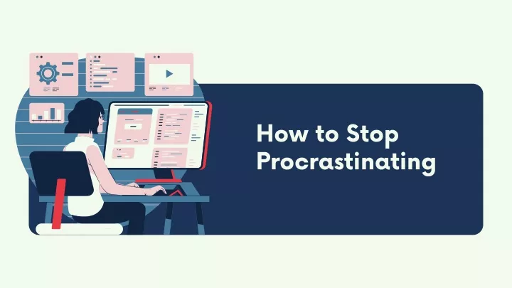 how to stop procrastinating