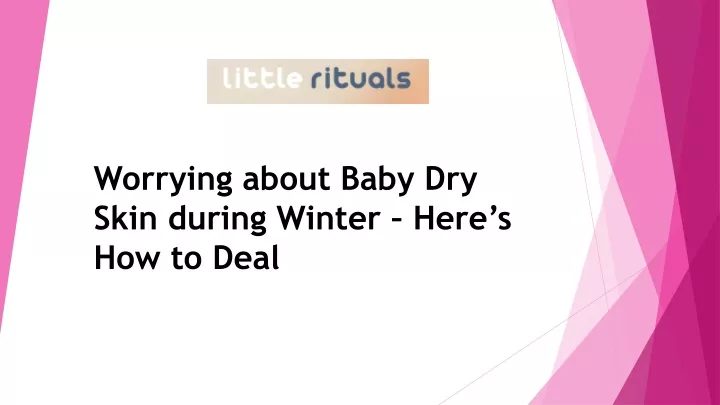 worrying about baby dry skin during winter here s how to deal