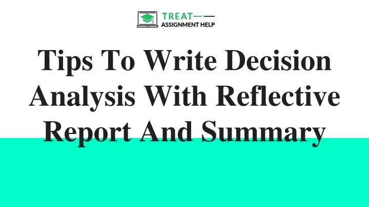 tips to write decision analysis with reflective report and summary
