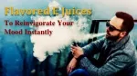 Flavored E Juices To Reinvigorate Your Mood Instantly - slide 1
