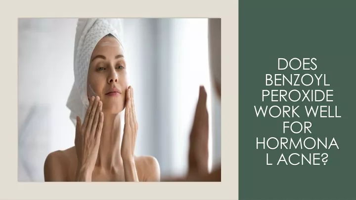 does benzoyl peroxide work well for hormonal acne