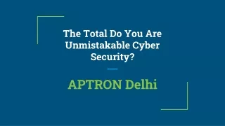 The Total Do You Are Unmistakable Cyber Security_