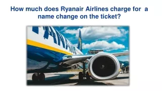 How much does Ryanair Airlines charge for  a name change on the ticket?