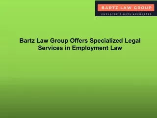Bartz Law Group Offers Specialized Legal Services in Employment Law
