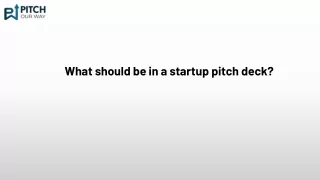 What should be in a startup pitch deck?