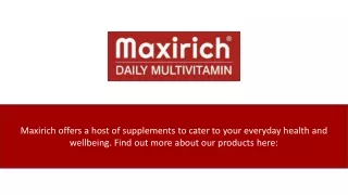 maxirich offers a host of supplements to cater