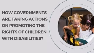 How Governments Are Taking Actions on Promoting The Rights Of Children With Disabilities