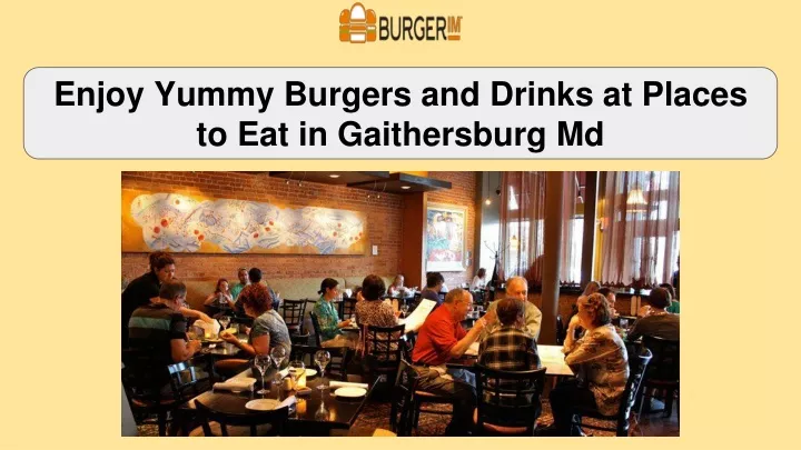 enjoy yummy burgers and drinks at places