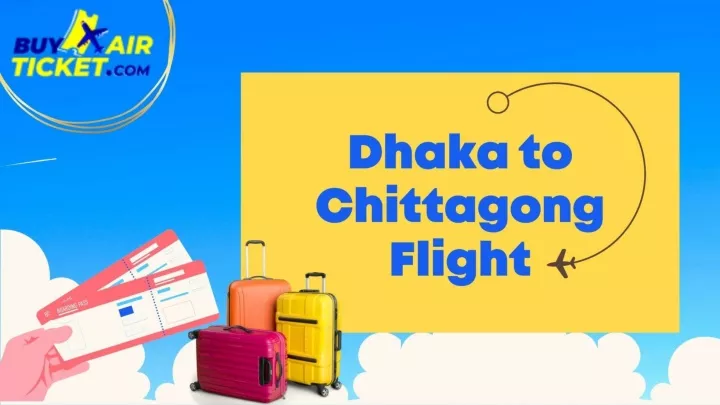 PPT - Dhaka To Chittagong Flight PowerPoint Presentation, Free Download ...