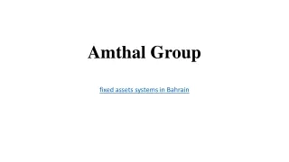 Amthal Group distinguishes a professional fixed assets system in Bahrain.