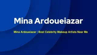 Mina Ardoueiazar | Best Celebrity Makeup Artists Near Me