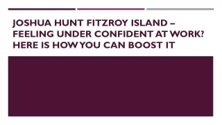 Joshua Hunt Fitzroy Island – Feeling Under Confident At Work Here Is How You Can Boost It