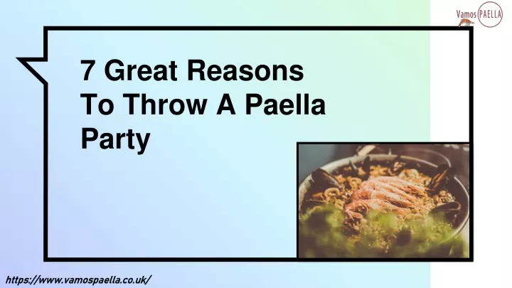 7 great reasons to throw a paella party